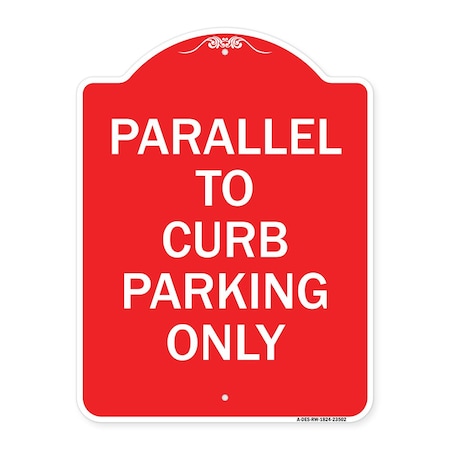 Signmission Designer Series Parallel to Curb Parking Only, Red & White Aluminum Sign, 18" x 24", RW-1824-23502 A-DES-RW-1824-23502